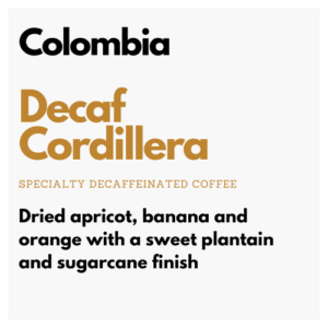 Colombia Sugarcane Decaf Cordillera Coffee